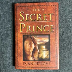 The Secret Prince by D. Anne Love (HC/DJ) 2005 1st Ed.